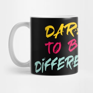 Dare to be different! Mug